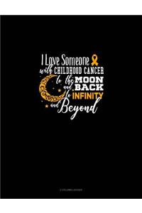I Love Someone with Childhood Cancer to the Moon and Back to Infinity and Beyond: 3 Column Ledger
