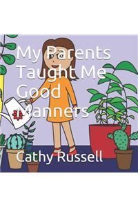 My Parents Taught Me Good Manners