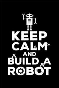 Keep Calm and Build a Robot