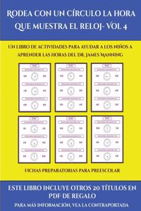Fichas preparatorias para preescolar (Rodea con un círculo la hora que muestra el reloj- Vol 4)