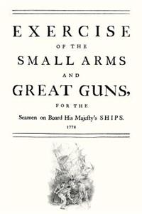 Exercise of the Small Arms and Great Guns for the Seamen on Board His Majesty's Ships (1778)