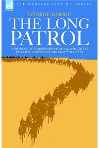 The Long Patrol - A novel of Light Horse men from Gallipoli to the Palestine campaign of the First World War