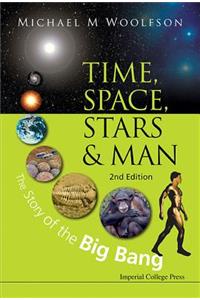 Time, Space, Stars and Man: The Story of the Big Bang (2nd Edition)