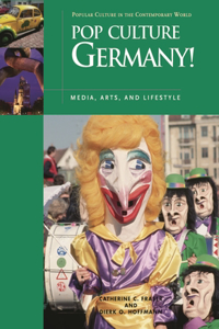 Pop Culture Germany! Media, Arts, and Lifestyle