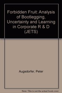 Forbidden Fruit: An Analysis Of Bootlegging, Uncertainty And Learning In Corporate R&D