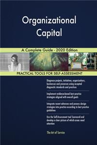 Organizational Capital A Complete Guide - 2020 Edition