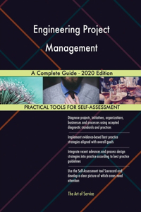 Engineering Project Management A Complete Guide - 2020 Edition