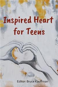The Inspired Heart For Teens