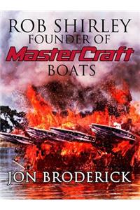 Rob Shirley Founder of Mastercraft Boats