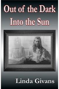 Out of the Dark Into the Sun