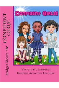 Confident Girls!: Confidence & Purpose Building Activities for Girls