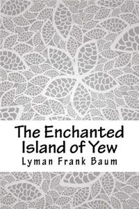 The Enchanted Island of Yew
