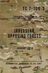 TC 7-100.3 Irregular Opposing Forces: January 2014