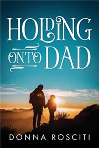 Holding Onto Dad