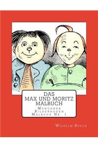 Das Max Und Moritz Malbuch: Eine Bubengeschichte in Sieben Streichen Und Vielen Bildern