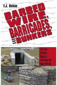 Barbed Wire, Barricades, and Bunkers