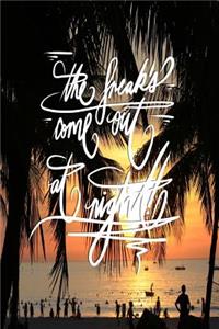 The freaks come out at night