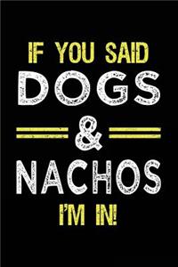 If You Said Dogs & Nachos I'm In