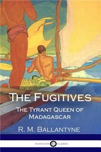 The Fugitives - The Tyrant Queen of Madagascar