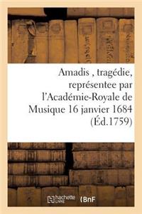 Amadis, Tragédie, Représentee Par l'Académie-Royale de Musique 16 Janvier 1684
