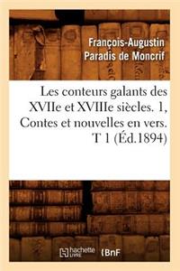 Les Conteurs Galants Des Xviie Et Xviiie Siècles. 1, Contes Et Nouvelles En Vers. T 1 (Éd.1894)