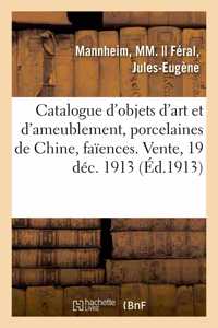 Catalogue d'Objets d'Art Et d'Ameublement, Porcelaines de Chine, Faïences, Objets Variés: Jades, Aiguières Montées En Bronze, Du Temps de Louis XV, Tableaux Anciens. Vente, 19 Décembre 1913