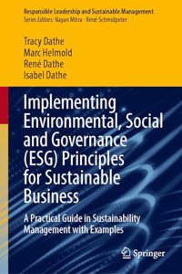 Implementing Environmental, Social and Governance (Esg) Principles for Sustainable Businesses