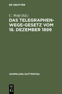 Telegraphenwege-Gesetz vom 18. Dezember 1899