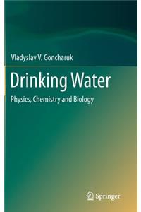 Drinking Water: Physics, Chemistry and Biology