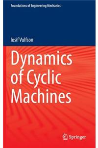 Dynamics of Cyclic Machines