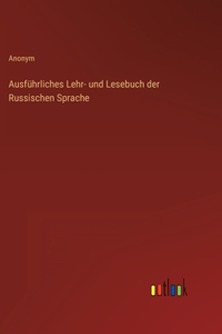 Ausführliches Lehr- und Lesebuch der Russischen Sprache