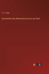 Geschichte des Materialismus bis auf Kant