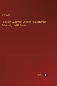 Reisen in Dänemark und den Herzogtümern Schleswig und Holstein