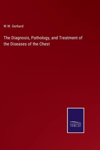 Diagnosis, Pathology, and Treatment of the Diseases of the Chest