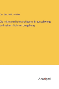 mittelalterliche Architectur Braunschweigs und seiner nächsten Umgebung