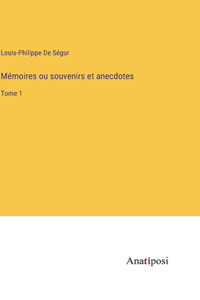 Mémoires ou souvenirs et anecdotes