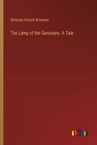 Lamp of the Sanctuary. A Tale