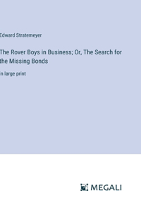 The Rover Boys in Business; Or, The Search for the Missing Bonds