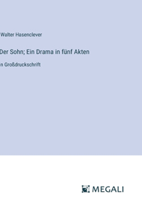 Der Sohn; Ein Drama in fünf Akten