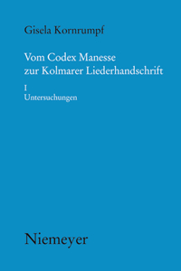 Vom Codex Manesse Zur Kolmarer Liederhandschrift
