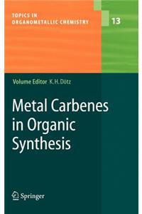 Metal Carbenes in Organic Synthesis