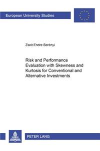 Risk and Performance Evaluation with Skewness and Kurtosis for Conventional and Alternative Investments