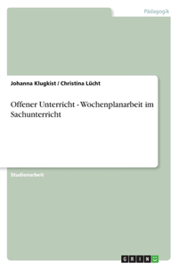 Offener Unterricht - Wochenplanarbeit im Sachunterricht