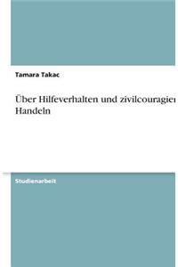 Über Hilfeverhalten und zivilcouragiertes Handeln
