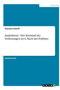 Anakyklosis - Der Kreislauf der Verfassungen im 6. Buch des Polybios