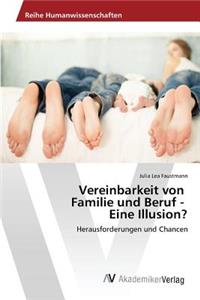 Vereinbarkeit von Familie und Beruf - Eine Illusion?