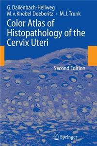 Color Atlas of Histopathology of the Cervix Uteri