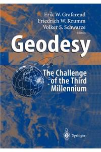 Geodesy - The Challenge of the 3rd Millennium