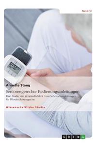 Seniorengerechte Bedienungsanleitungen. Eine Studie zur Verständlichkeit von Gebrauchsanleitungen für Blutdruckmessgeräte