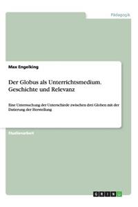 Der Globus als Unterrichtsmedium. Geschichte und Relevanz
